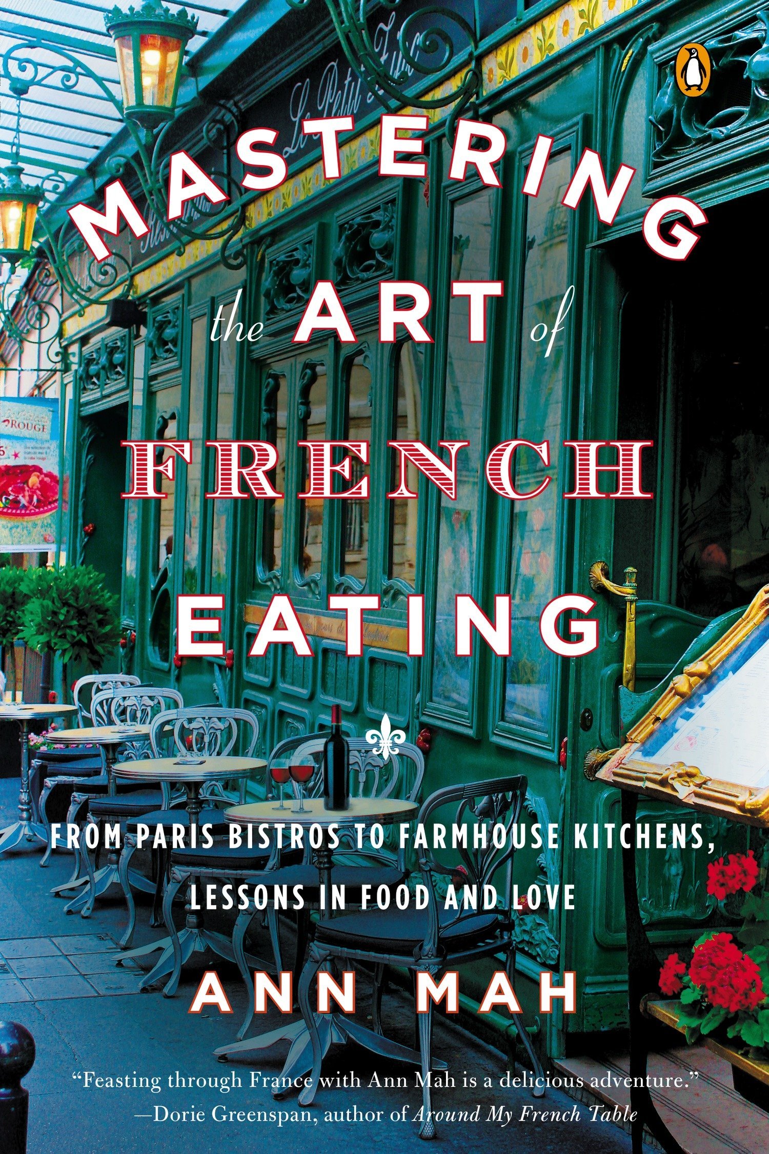 Ann Mah - Mastering the Art of French Eating: Lessons in Food and Love from a Year in Paris