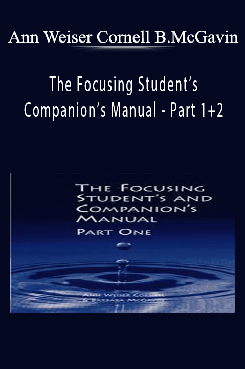 The Focusing Student’s and Companion’s Manual – Part 1+2 – Ann Weiser Cornell