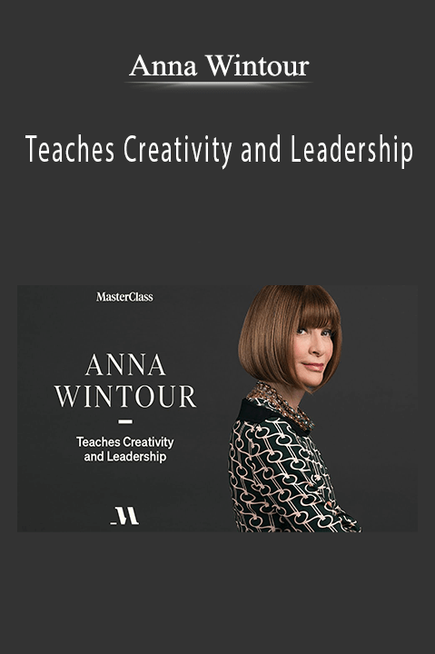 Teaches Creativity and Leadership – Anna Wintour