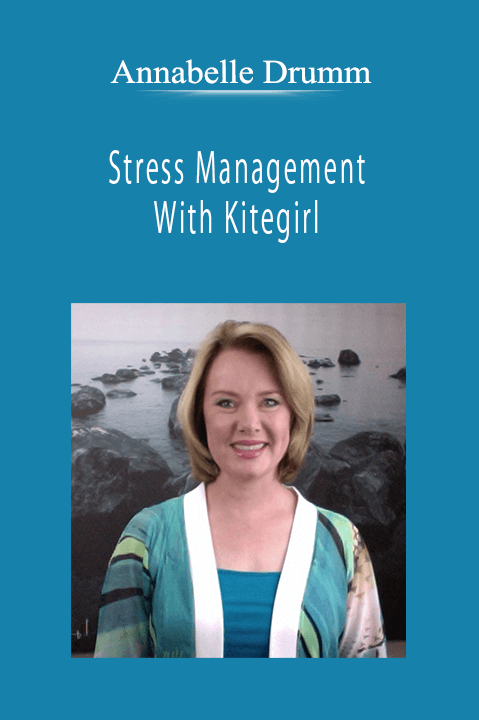 Annabelle Drumm - Stress Management With Kitegirl