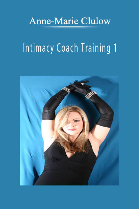 Intimacy Coach Training 1 – Anne–Marie Clulow