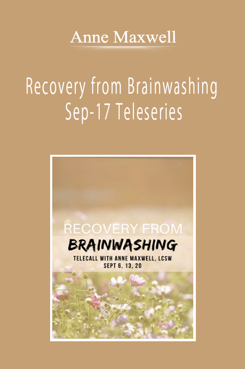 Anne Maxwell - Recovery from Brainwashing Sep-17 Teleseries