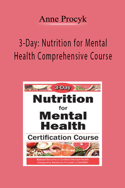 3–Day: Nutrition for Mental Health Comprehensive Course – Anne Procyk