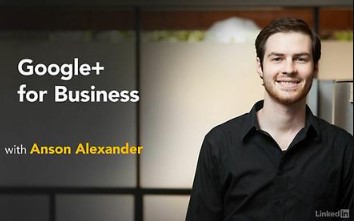 Anson Alexander - Google+ for Business