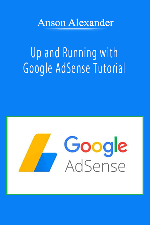 Anson Alexander - Up and Running with Google AdSense Tutorial