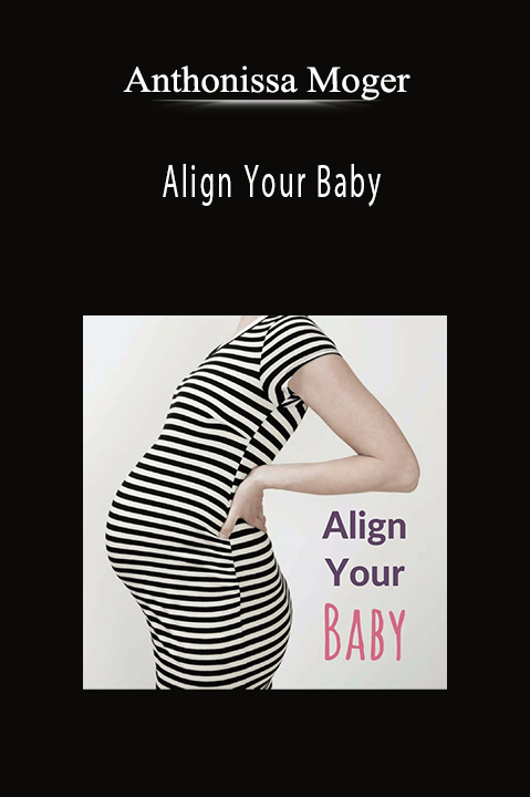 Align Your Baby – Anthonissa Moger