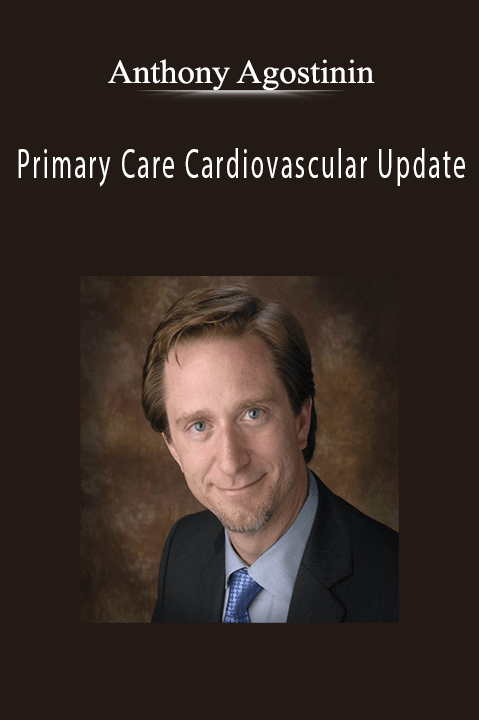 Primary Care Cardiovascular Update – Anthony Agostinin