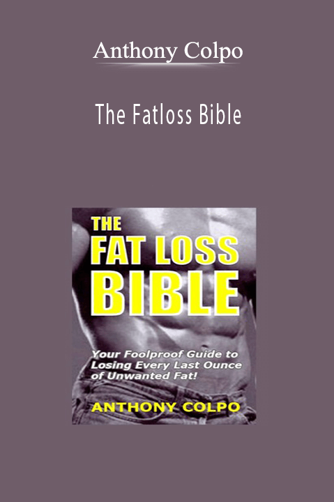 The Fatloss Bible – Anthony Colpo