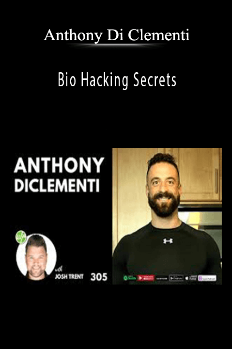 Bio Hacking Secrets – Anthony Di Clementi