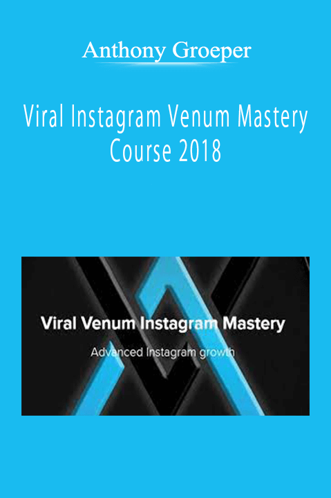 Anthony Groeper - Viral Instagram Venum Mastery Course 2018