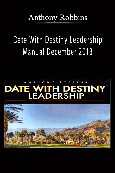 Date With Destiny Leadership Manual December 2013 – Anthony Robbins