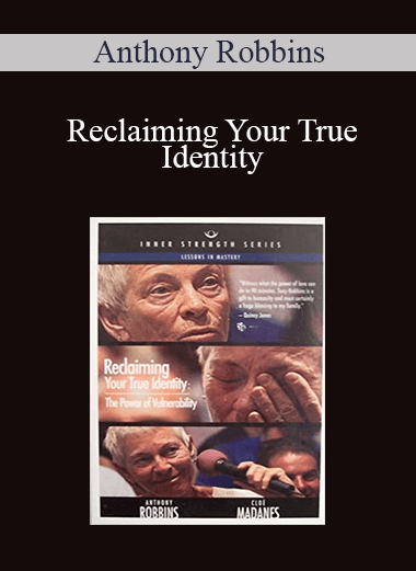 Reclaiming Your True Identity – Anthony Robbins