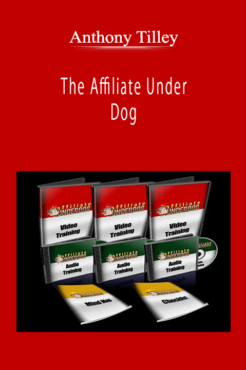 Anthony Tilley - The Affiliate Under Dog