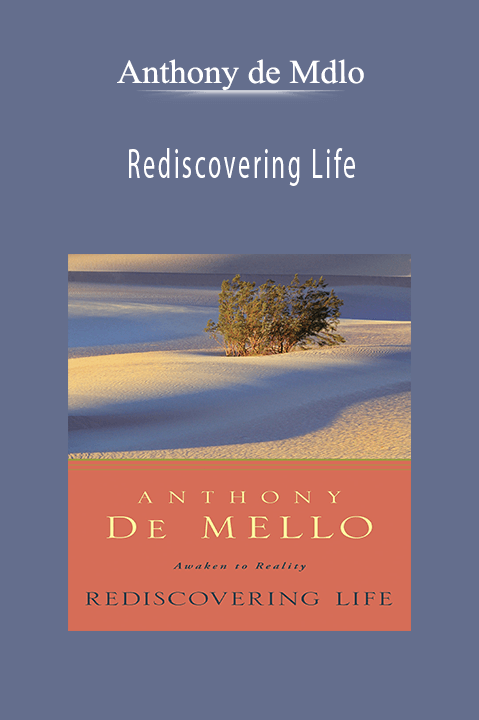 Rediscovering Life – Anthony de Mdlo