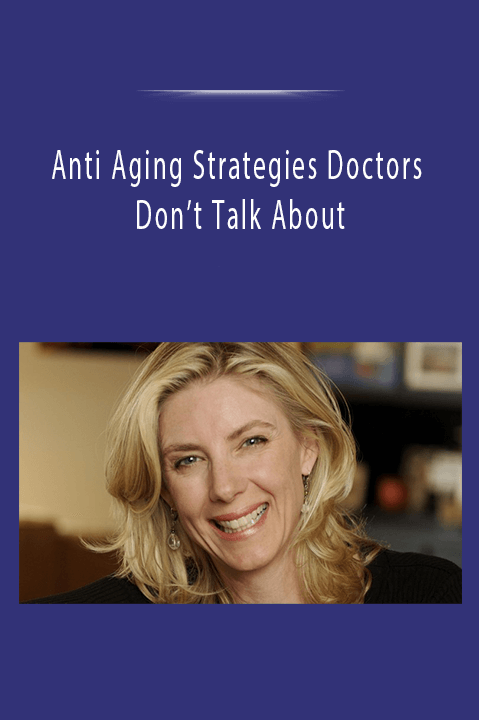 Anti Aging Strategies Doctors Don’t Talk About