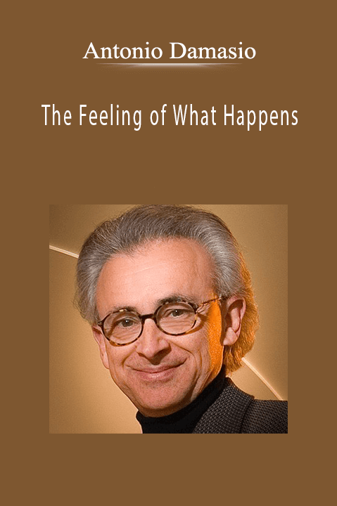 The Feeling of What Happens – Antonio Damasio