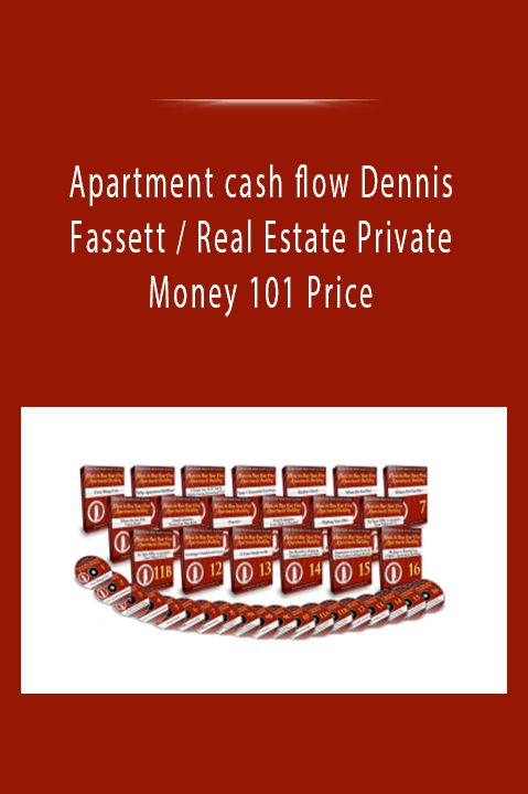 Apartment cash flow Dennis Fassett / Real Estate Private Money 101 Price