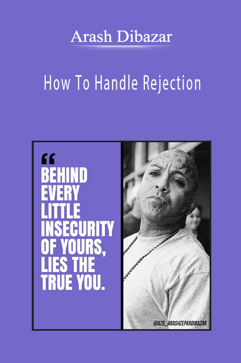 Arash Dibazar - How To Handle Rejection