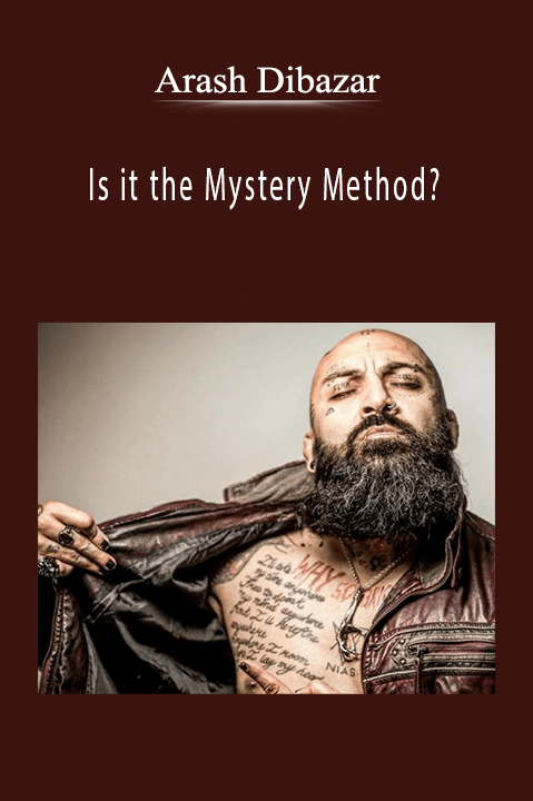 Arash Dibazar - Is it the Mystery Method