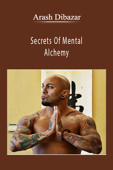 Arash Dibazar - Secrets Of Mental Alchemy