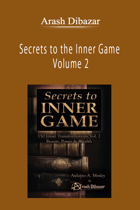 Arash Dibazar - Secrets to the Inner Game Volume 2