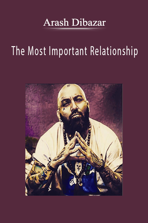 The Most Important Relationship – Arash Dibazar