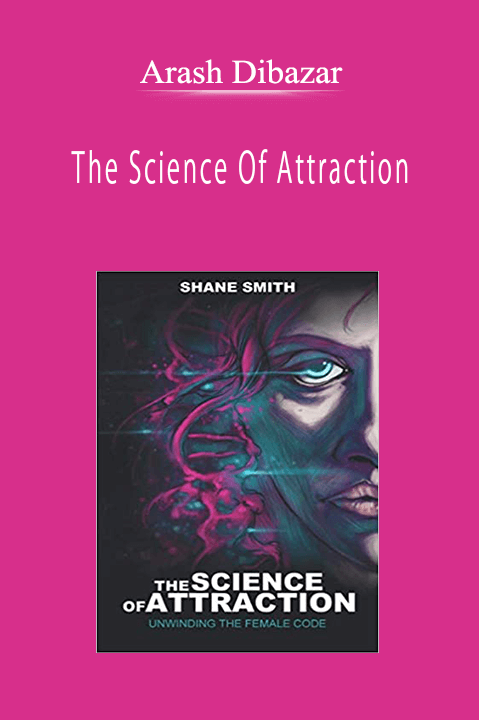 Arash Dibazar - The Science Of Attraction