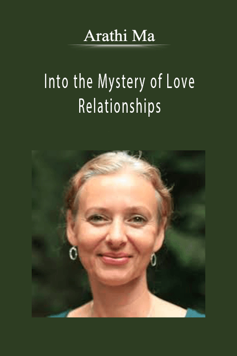 Into the Mystery of Love & Relationships – Arathi Ma