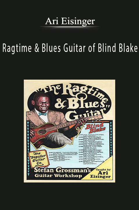 Ragtime & Blues Guitar of Blind Blake – Ari Eisinger