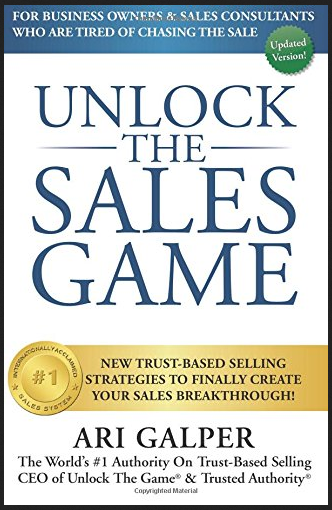 Ari Galper - Unlock The Game: New Trust-Based Selling Strategies