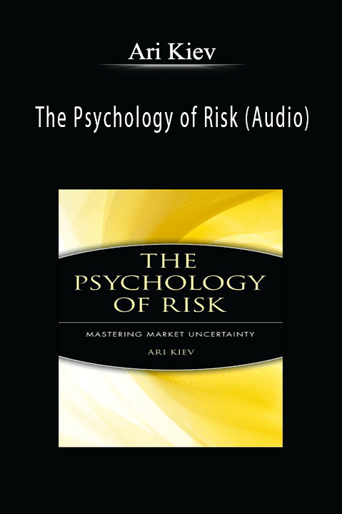 The Psychology of Risk (Audio) – Ari Kiev