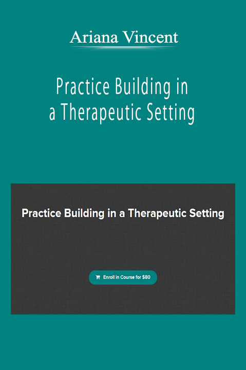 Ariana Vincent - Practice Building in a Therapeutic Setting