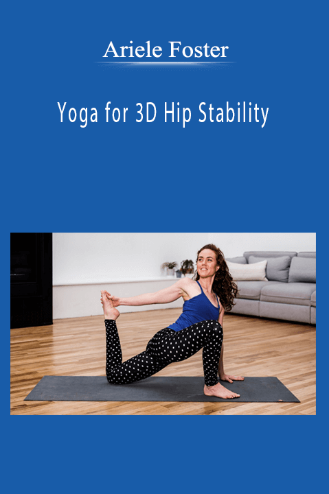 Ariele Foster - Yoga for 3D Hip Stability