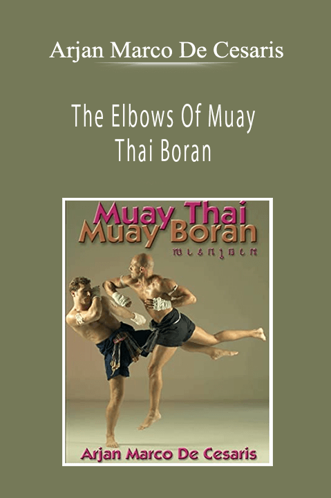 Arjan Marco De Cesaris - The Elbows Of Muay Thai Boran