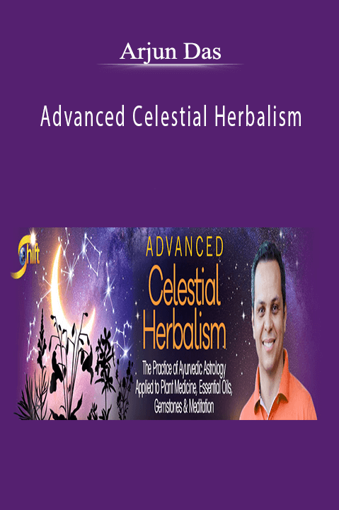 Advanced Celestial Herbalism – Arjun Das