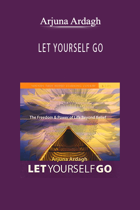 LET YOURSELF GO – Arjuna Ardagh