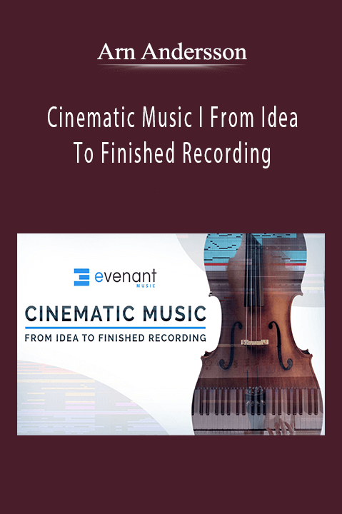 Cinematic Music I From Idea To Finished Recording – Arn Andersson