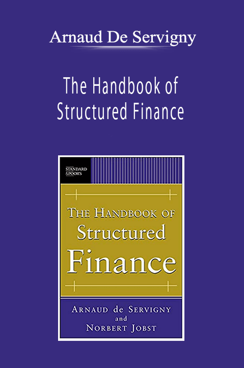 Arnaud De Servigny - The Handbook of Structured Finance