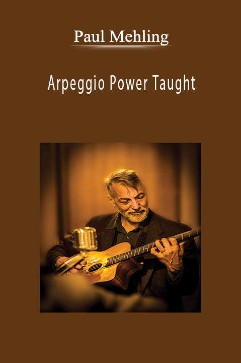 Arpeggio Power Taught by Paul Mehling