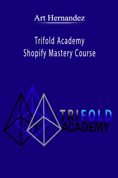 Trifold Academy Shopify Mastery Course – Art Hernandez