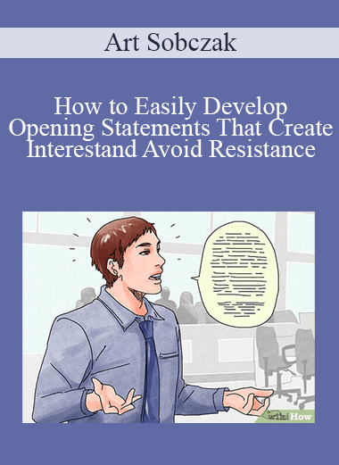 How to Easily Develop Opening Statements That Create Interest and Avoid Resistance – Art Sobczak