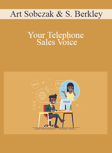 Your Telephone Sales Voice: How to SOUND More Effective Over The Phone – Art Sobczak & Susan Berkley