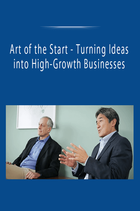 Art of the Start - Turning Ideas into High-Growth Businesses