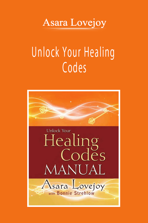 Asara Lovejoy - Unlock Your Healing Codes