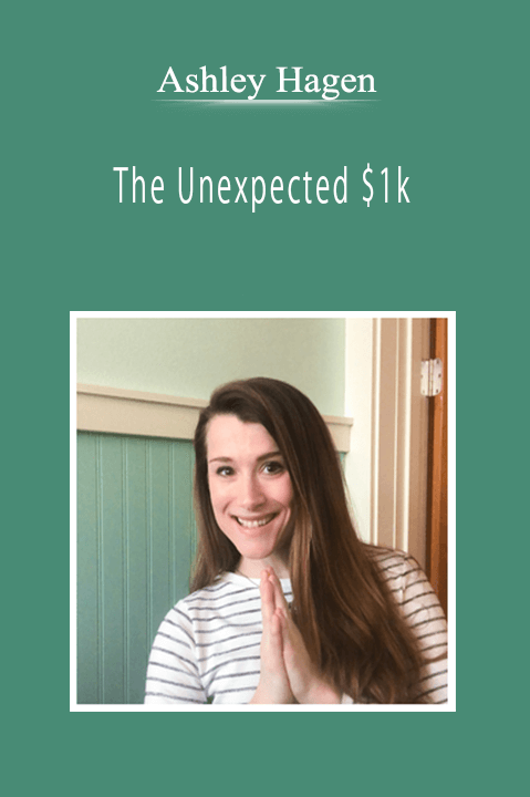 Ashley Hagen - The Unexpected $1k