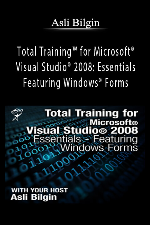 Total Training for Microsoft Visual Studio 2008: Essentials – Featuring Windows Forms – Asli Bilgin