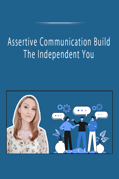 Assertive Communication Build The Independent You