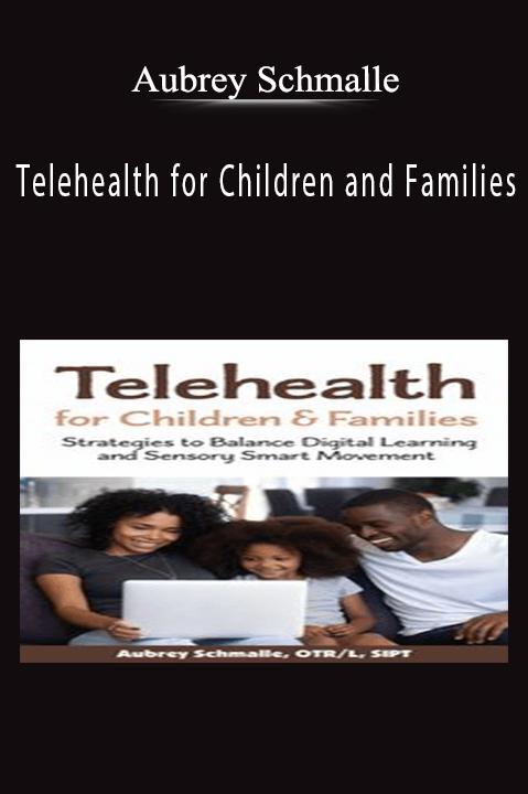 Telehealth for Children and Families: Strategies to Balance Digital Learning and Sensory Smart Movement – Aubrey Schmalle