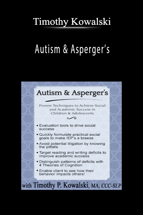 Timothy Kowalski – Autism & Asperger’s: Proven Techniques to Achieve Social and Academic Success in Children & Adolescents