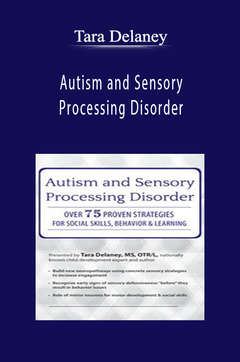 Tara Delaney – Autism and Sensory Processing Disorder: Over 75 Proven Strategies for Social Skills